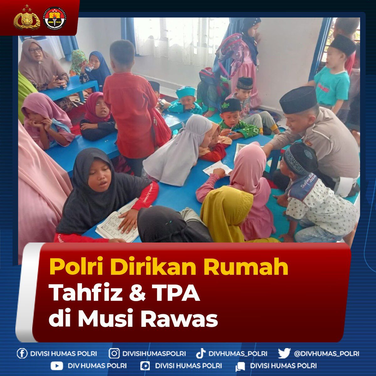 Polri Dirikan Rumah Tahfiz &amp; TPA di Musi Rawas

Polri mengajar mengaji anak-anak di Rumah Tahfiz dan Taman Pendidikan Al-Quran (TPA) Polres Musi Rawas Bedulur, Sumatera Selatan.