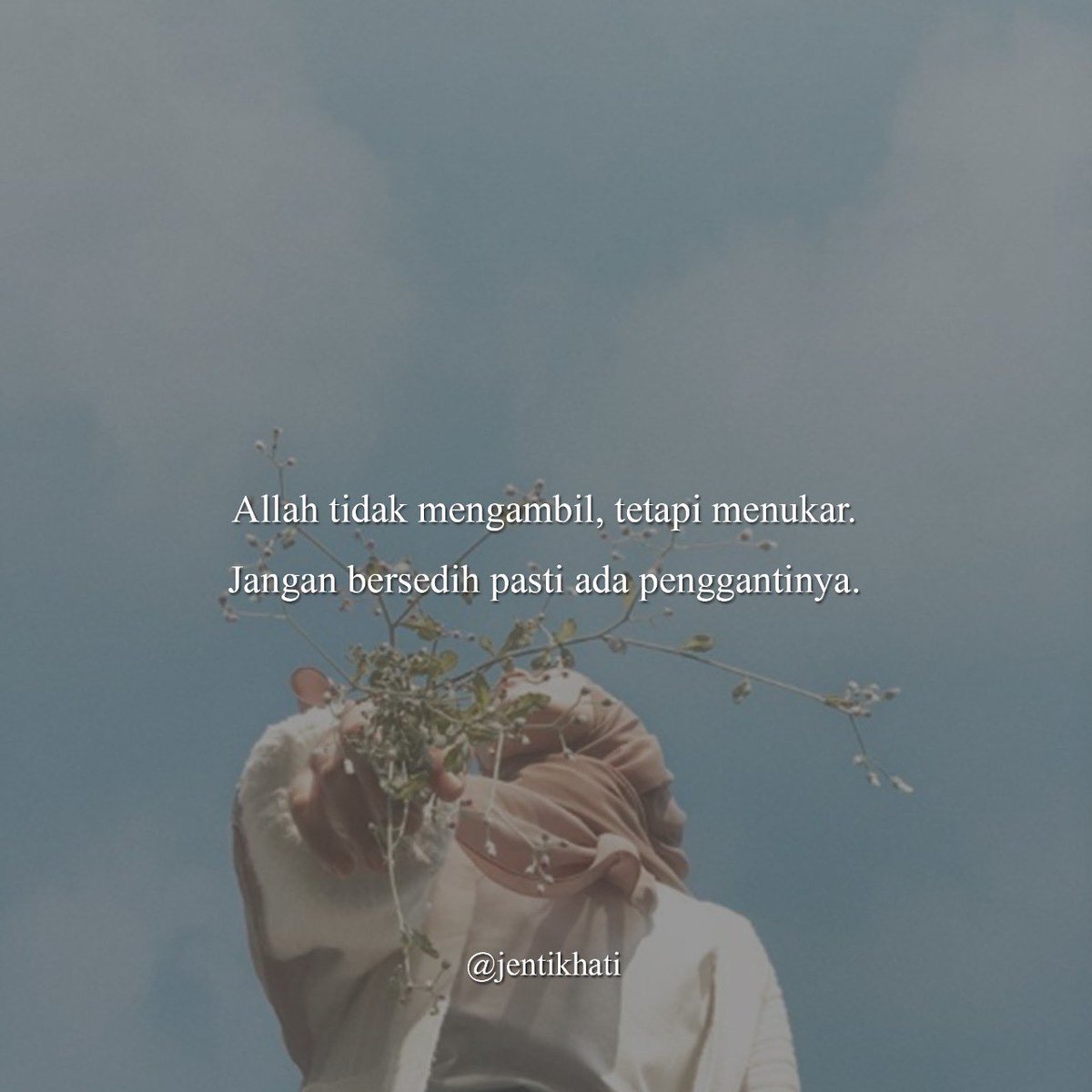 jentikhati's tweet photo. “Janganlah bersedih, Allah  menggantikan sesuatu yang lebih baik daripada yang telah hilang." 😊❤️ https://t.co/uBolqi26e4