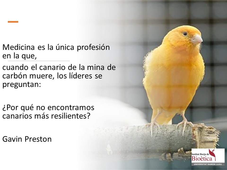 Medicina es la única profesión en la que,
cuando el canario de la mina de carbón muere, los líderes se preguntan:
¿Por qué no encontramos canarios más resilientes?"
<a href="/GavinPrestonMD/">Gavin Preston, M.D.</a>