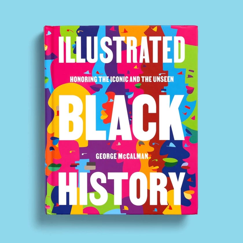 Buy (and gift) this incredible book. It is a triumph. “Illustrated Black History” by George McCalman @mccalmanco #BlackHistory365 #BlackArtists