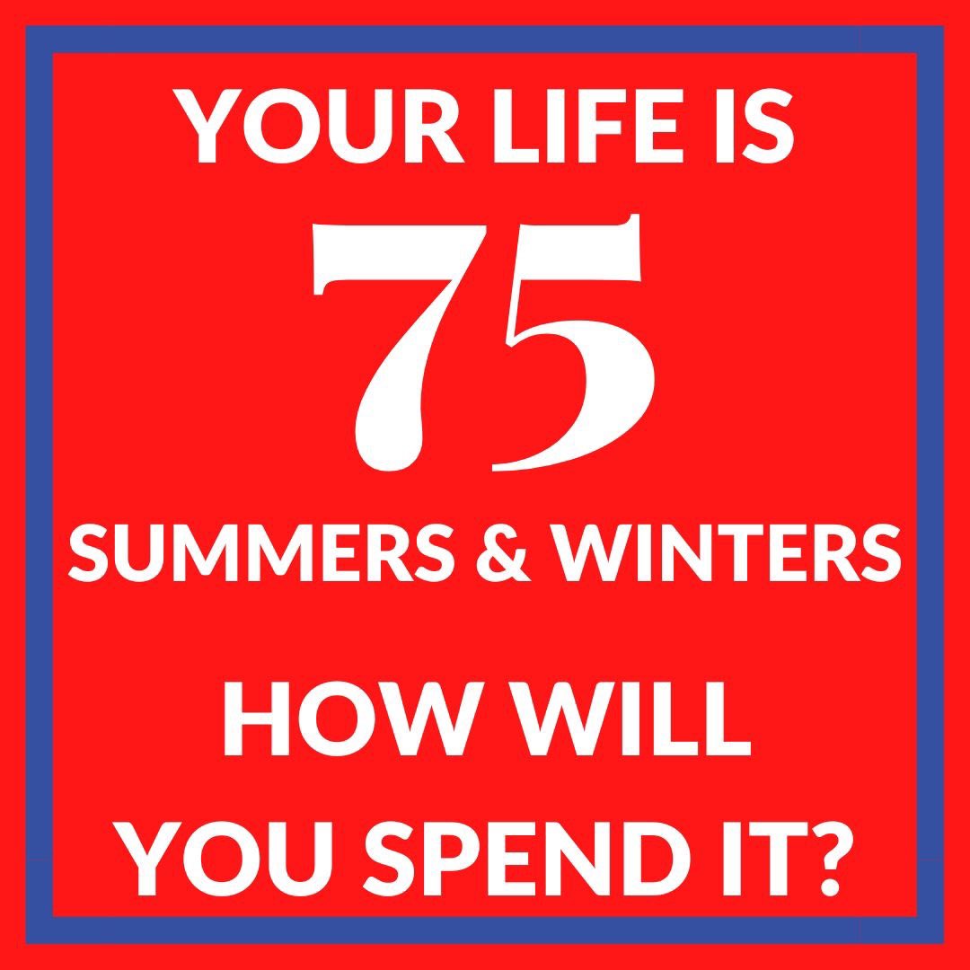 The average person lives 75 years. That’s 75 summers and winters only.

How will you spend yours?

#startyourownbusiness #entrepreneurship #dosomethinggreat #beamazing #lovelife