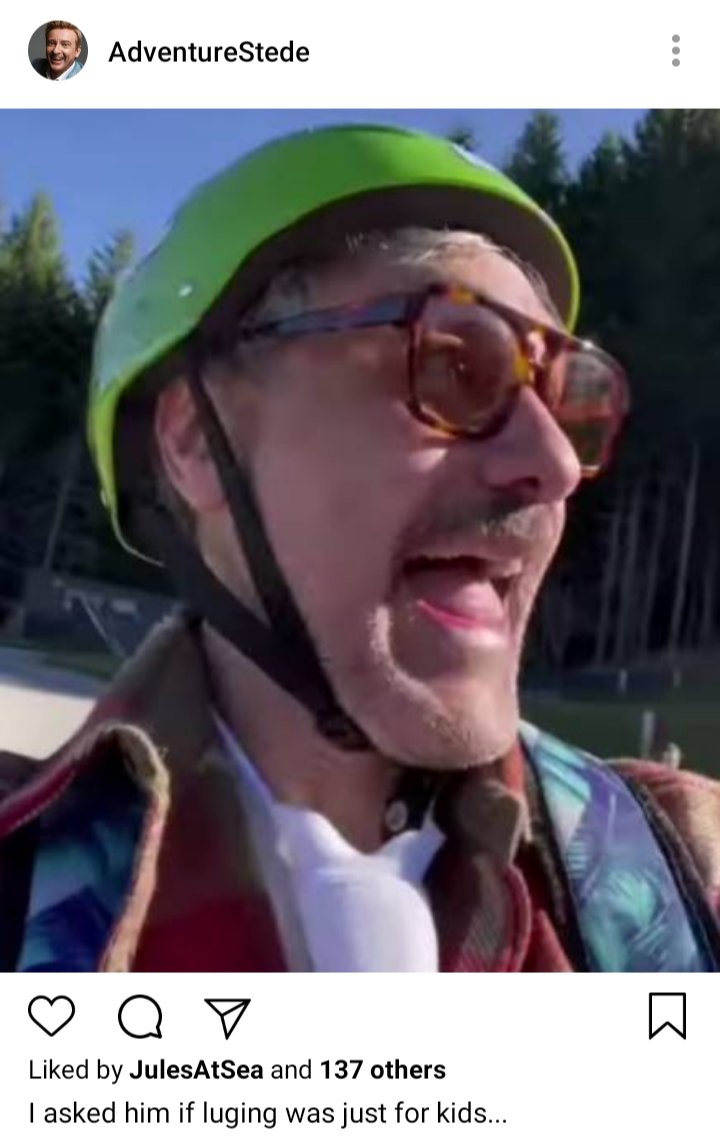 Stede's IG. Photo of Ed wearing a luging helmet, yelling. Caption reads "I asked him if luging was just for kids..." 
