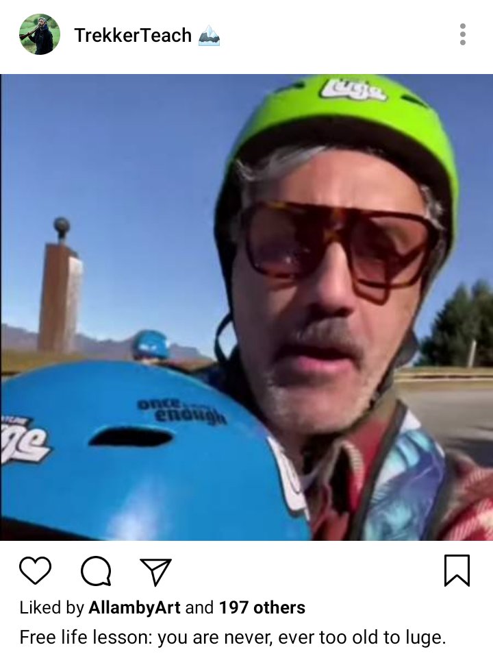 Ed's IG. Photo of Ed with a luging helmet, luging with someone in front of him, also wearing a helmet. Can't see who. Caption reads "Free life lesson: you are never, ever too old to luge." 
