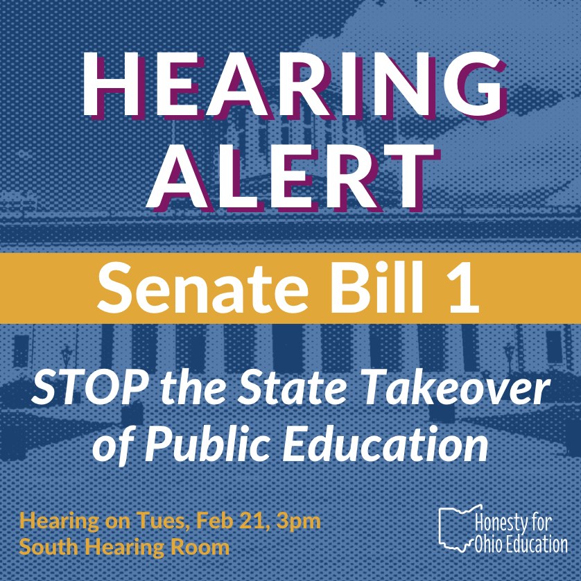 🚨HEARING ALERT🚨 
SENATE BILL 1: State Takeover of Public Education
Senate Education Committee Hearing
SB 1 &amp; SB 11
Tuesday, Feb 21, 2023, 3pm
South Hearing Room
***READ MORE AND TAKE ACTION HERE***: mailchi.mp/honestyforohio…
