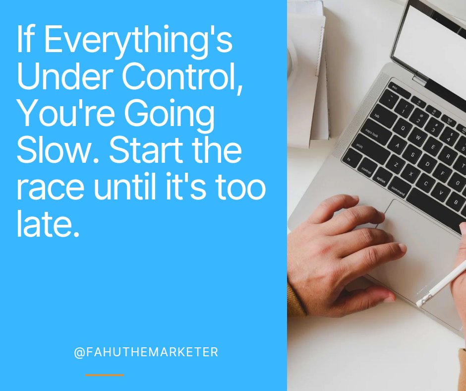 fahuthemarketer's tweet photo. If Everything's Under Control, You're Going Slow. Start the race until it's too late.
.
.
#businesstipsandtricks #SuccessStory #onlinecareer
#socialmediamanager #futureofwork https://t.co/n1IWLWMqyz