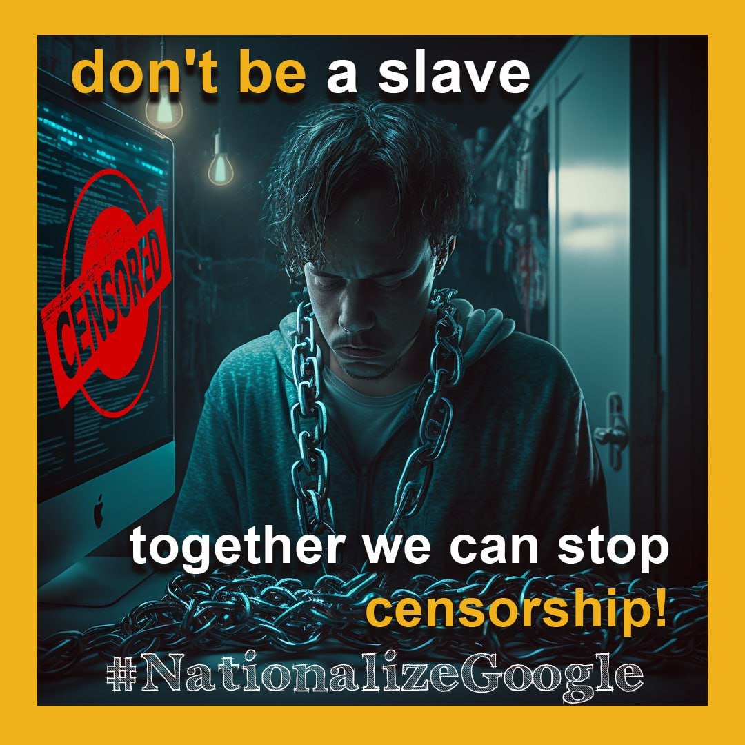 Corporate #censorship is getting stronger by the day. 
This includes openly blocking #truth-telling #channels and #manipulation of public opinion. It's your #life on the scales!

Today they gag you, tomorrow they will take your life.
‼️ Join the #NationalizeGoogle wave!