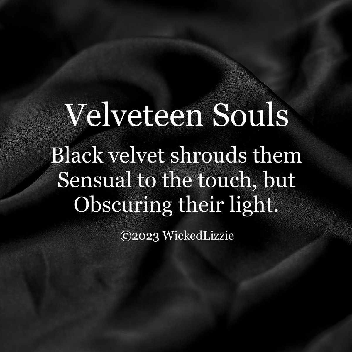 Wickedlizzie's tweet photo. Just because, to match my dark mood…
𝙑𝙚𝙡𝙫𝙚𝙩𝙚𝙚𝙣 𝙎𝙤𝙪𝙡𝙨 🖤
Black velvet shrouds them
Sensual to the touch, but
Obscuring their light.
©2023 WickedLizzie
#haikuSunday #haiku #haikuchallenge #micropoet #darkhaiku #creativewriting #poetrytwitter #twitterpoetry https://t.co/vCJL9NgdBo