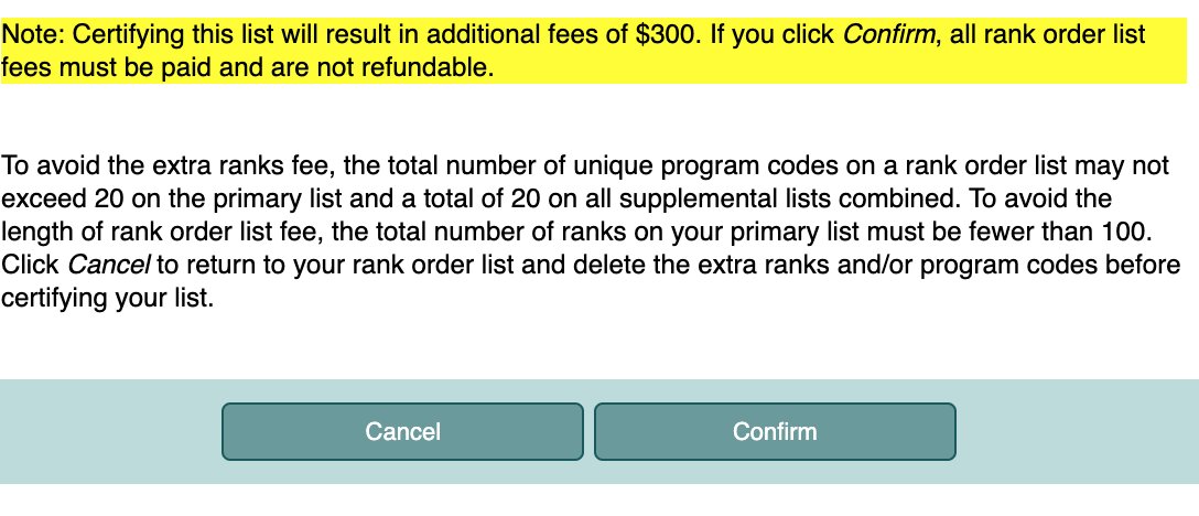Paying your way through medical school is truly death by a thousand cuts. Nickel and dimed at every turn (except its $300).

"Certifying this list will result in additional fees of $300. If you click Confirm, all rank order list fees must be paid and are not refundable."