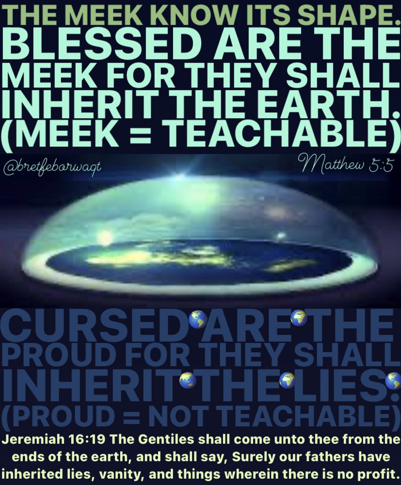 ⁉️When someone is introduced to the true shape of the earth and the firmament dome encasing it, their reaction immediately shows if their spirit is meek or proud -teachable or not teachable. Atheists are now Christians because of flat earth and the firmament! Matt 5:5 Jer 16:19💯