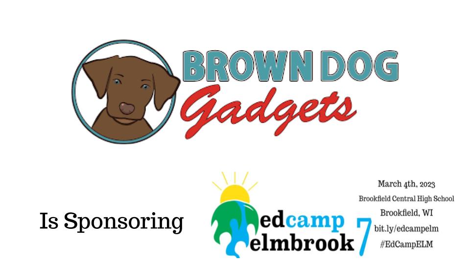 Big thank you to <a href="/BrownDogGadgets/">Brown Dog Gadgets</a>  for sponsoring #EdCampElmbrook on March 4. To register go to  sites.google.com/elmbrookschool…