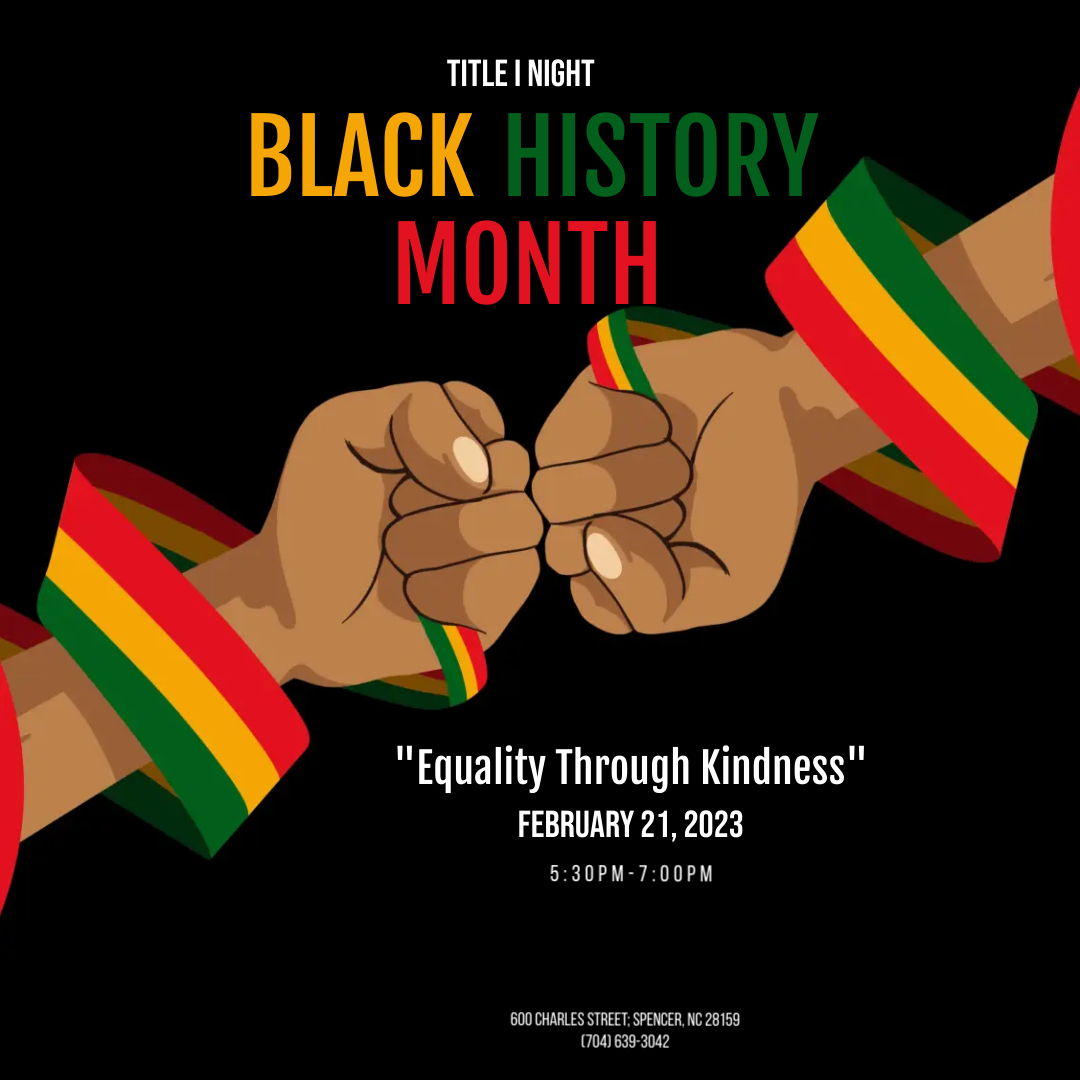 Please join us Tuesday, February 21st for our Black History program and student showcase. This years theme is “Equality Through Kindness”.  We are excited to have special guest and will be raffling door prizes!