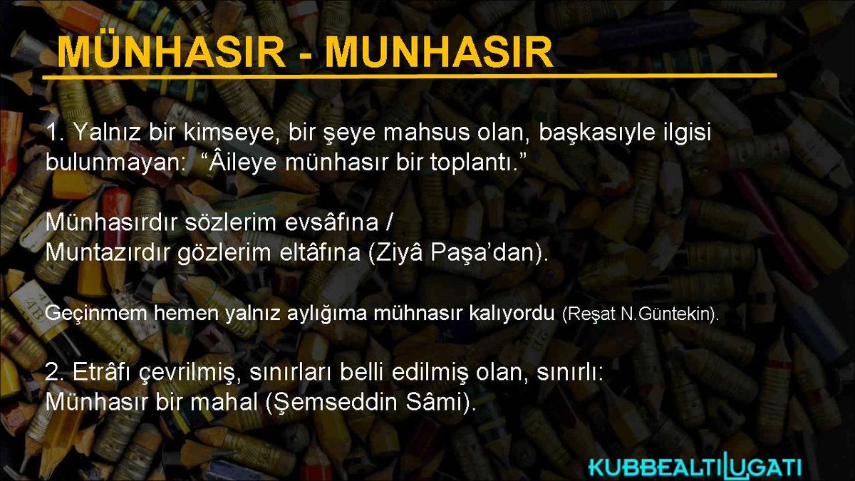 kubbealtilugat's tweet photo. #GÜNÜNKELİMESİ
#MÜNHASIR #MUNHASIR
1. Yalnız bir kimseye, bir şeye mahsus olan, başkasıyle ilgisi bulunmayan
2. Etrâfı çevrilmiş, sınırları belli edilmiş olan, sınırlı
#sözlük #lugat @sozluklugat100
#Ziyapaşa #ReşatNuriGüntekin #CenapŞahâbettin #ŞemsettinSami https://t.co/xJsVU9BCaY