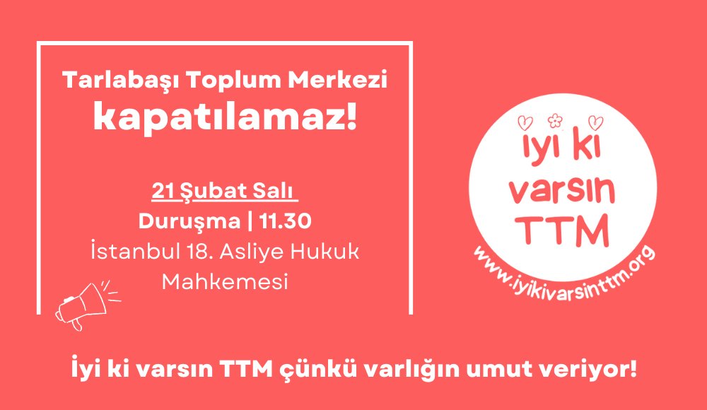 Tarlabaşı Toplum Merkezi'nin medyadan öğrendiği kapatılma davasının üçüncü duruşması yarın (21 Şubat Salı) 11.30’da İstanbul 18. Asliye Hukuk Mahkemesi’nde görülecek.