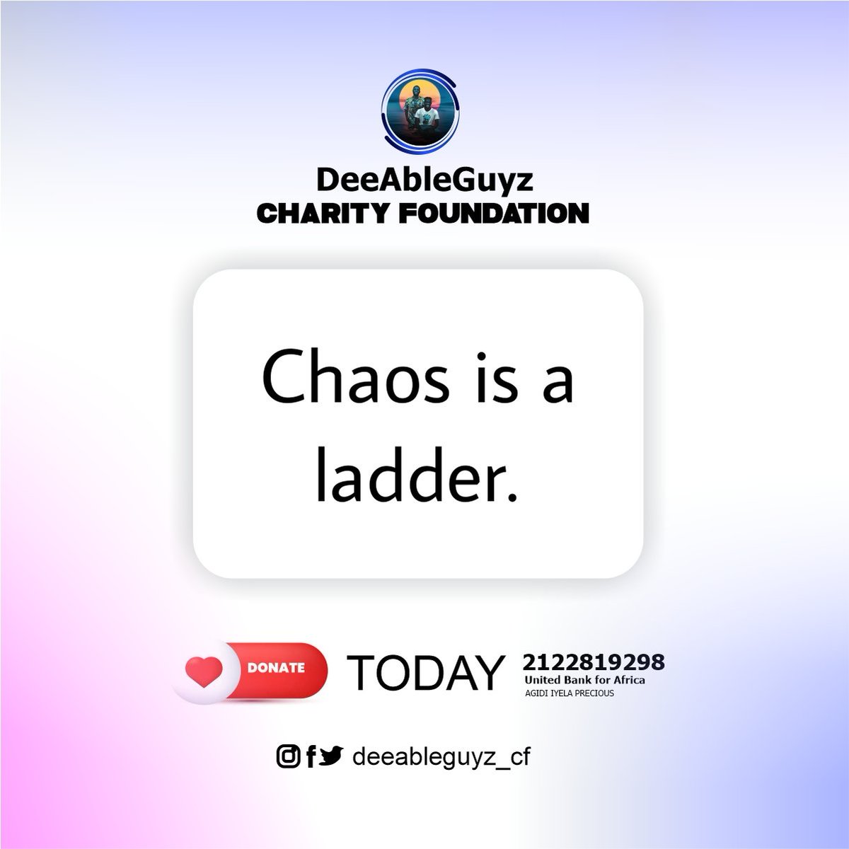 Deeableguyz_cf's tweet photo. Chaos is a ladder.

Support our human development programs.

Please DONATE today!

Account Number: 2122819298
Account Name: Agidi Iyela Precious
Bank Name: United Bank for Africa (UBA).

#DeeAbleGuyzCharityFoundation
#RedefiningAbility.
+23408052449914.
@PeterObi  @DONJAZZY https://t.co/8GbHmdLJFl