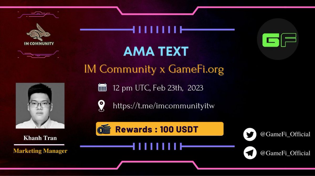 IM COMMUNITY will hold an AMA text  with GameFi.org on 23 Feb 2022 l 12:00 PM UTC l 19:00 GMT+7 
Prize: 100 USDT
Rules:
1. Details t.me/imcommunityitw
2. Follow 
<a href="/GameFi_Official/">GAMEFI.ORG</a>  &amp; 
<a href="/IM_Communityitw/">IM_COMMUNITY</a>
3. Like, Retweet  &amp; Your Questions (max 3 questions)