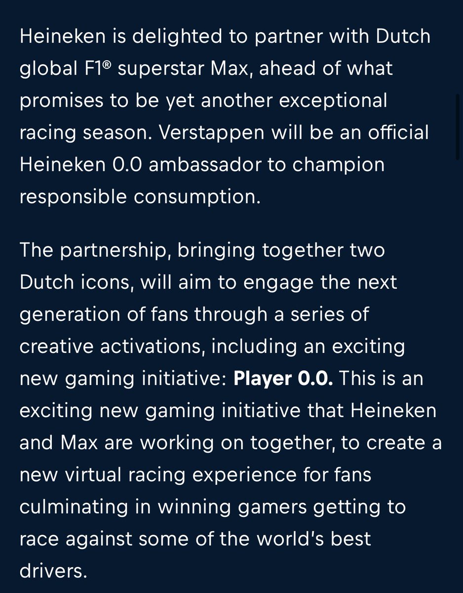 “Player 0.0. This is an exciting new gaming initiative that Heineken and Max are working on together, to create a new virtual racing experience for fans culminating in winning gamers getting to race against some of the world’s best drivers.” 

This is cool!!