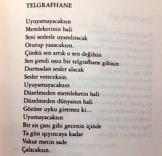 “Uyuyamayacaksın
Düzelmeden memleketin hali
Düzelmeden dünyanın hali
Gözüne uyku giremez ki...”

[Melih Cevdet Anday / Bütün Şiirleri]