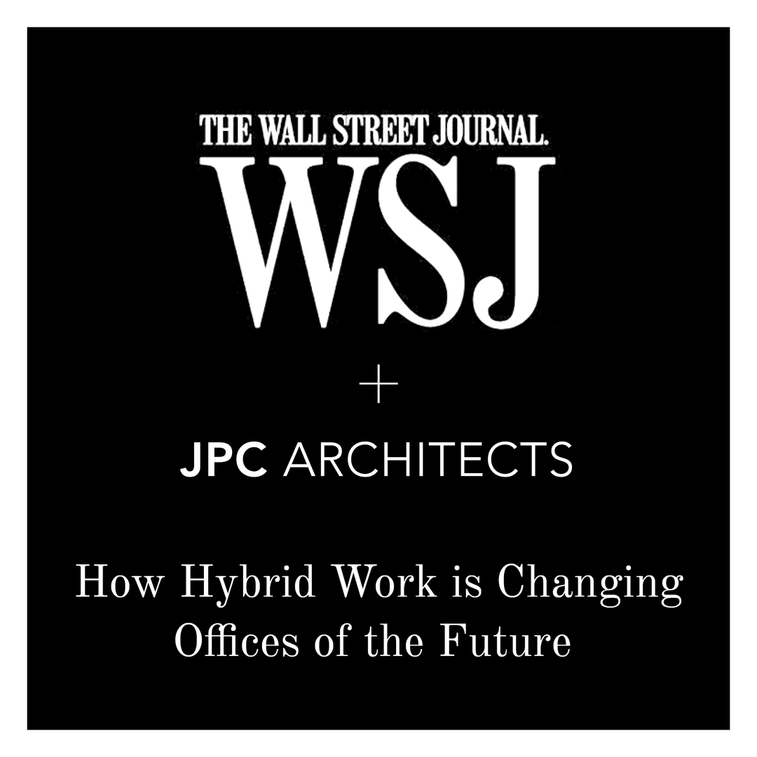 JPC was happy to participate in a recent interview with Ray Smith of The Wall Street Journal.  

Check out his article, “How Hybrid Work Is Changing Offices of the Future - Architects and real-estate developers are pioneering concepts to entice workers who will permanently spli