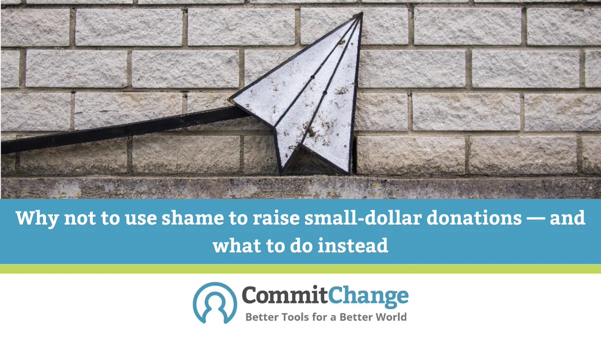 Image of a paper airplane against a brick wall, with text: Why not to use shame to raise small-dollar donations — and what to do instead. CommitChange: Better Tools for a Better World.
