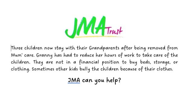 JMA can you help? We are regularly contacted by Social Workers asking for our help to support their clients. We make sure the money raised by our supporters and fundraisers goes to those who need it most.