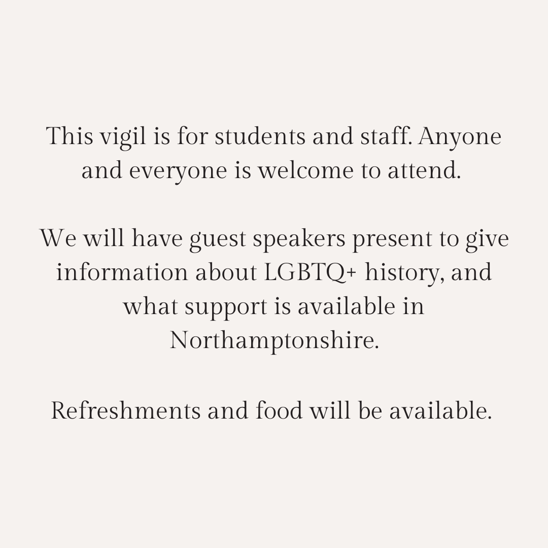 A exciting event; the LGBT+ Vigil, an event that is set out to acknowledge and raise awareness in supporting the LGBT community and how that impact them individually. 
Fantastic opportunity hearing from 2 external guest speakers and the society themselves.
