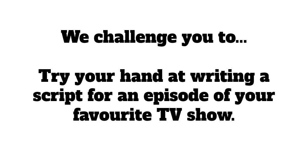 writersbureau's tweet photo. Now, the likelihood of your script ever making it to air is very low, but this is an excellent exercise in producing dialogue. #writingchallenge #scriptwriting #wechallengeyou https://t.co/aOeeqxVQzH