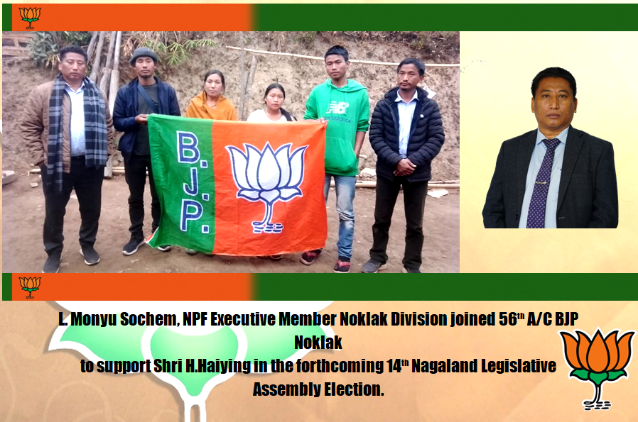 L. Monyu Sochem, NPF executive member Noklak Division joined 56th A/C BJP Noklak to support Shri H. Haiying in the forthcoming 14th Nagaland Legislative Assembly Election.