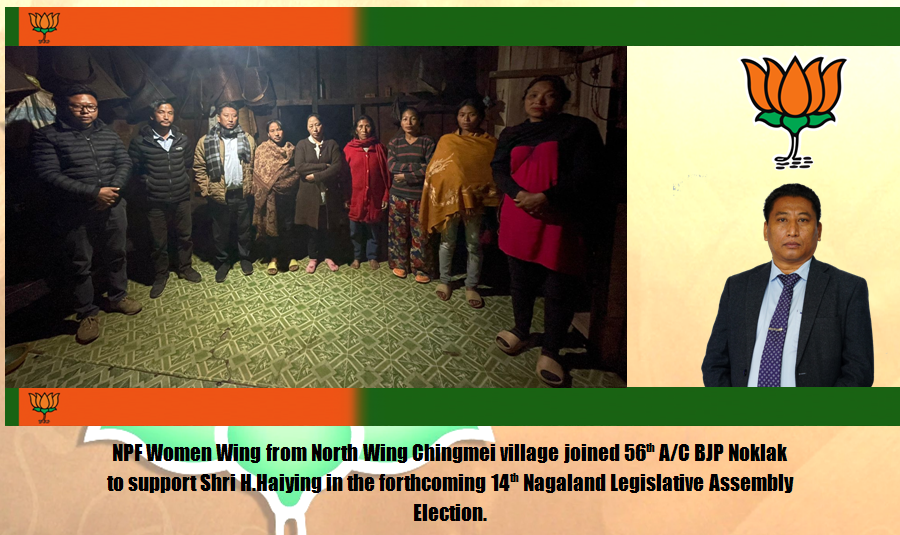 NPF Women Wing from North Wing Chingmei village joined 56th A/C BJP Noklak
to support Shri H. Haiying in the forthcoming 14th Nagaland Legislative Assembly Election.