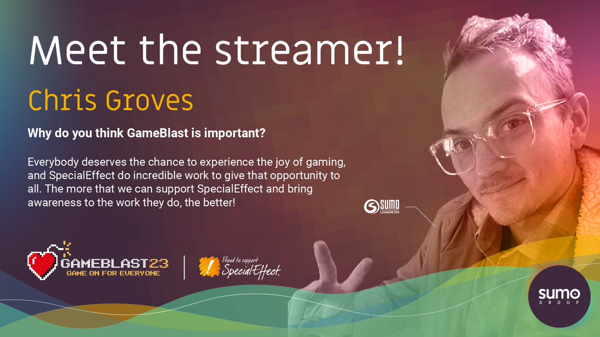 SumoGroup_ltd's tweet photo. Starting today, streamers from across @WeAreSecretMode, @SumoGroup_ltd and @SumoDigitalLtd are taking part in the 10th annual @SpecialEffect  #GameBlast23 🕹️

Watch &amp; donate now ➡️ https://t.co/hQD9sulNGX
Schedule ➡️ https://t.co/ePQxq5Jj9b

Let's meet the streamers ⬇️ https://t.co/7HgLQm008N