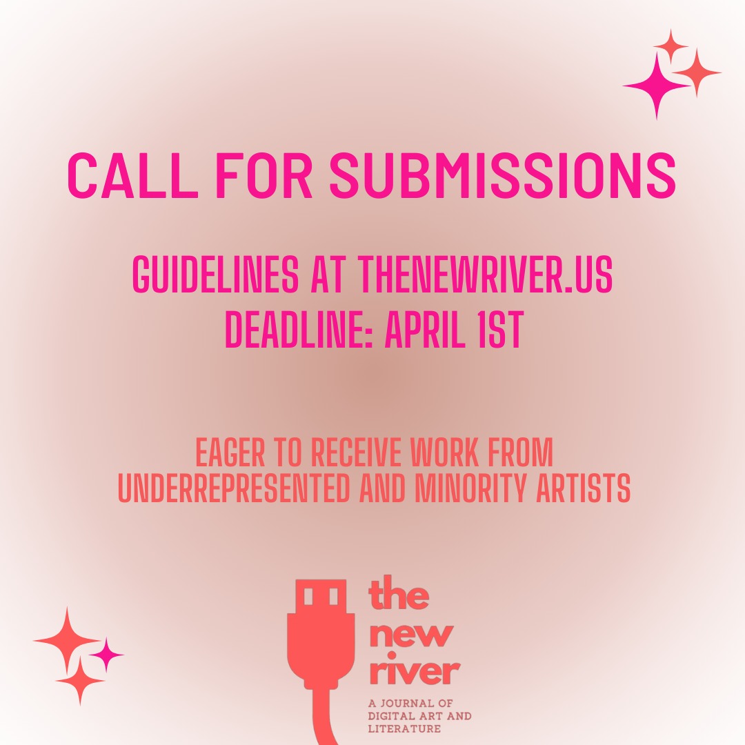 TheNewRiverVT's tweet photo. Call for digital writing and art! Send us your new media art, electronic literature, sound, computational text, moving image work, and boundary-pressing experiments in between. Guidelines at: https://t.co/mdkI0Qe4FM. Email us at thenewriverVT@gmail.com by the April 1st deadline! https://t.co/92lODIWQuX