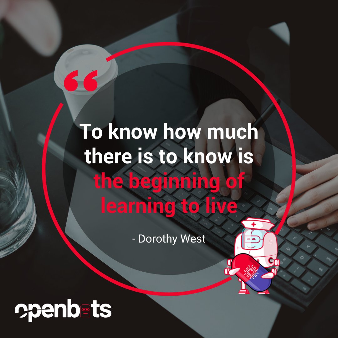 OpenBotsAI's tweet image. &quot;To know how much there is to know is the beginning of learning to live.&quot; - Dorothy West

Accept no one&apos;s definition of your life; define yourself!
.
.
.
#openbots #automatedworkflow #businessautomatization #artificialintelligence #digitalworkforce
