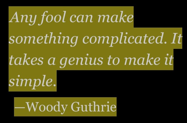 Ever feel like it's all getting too complicated? Highlighted this from <a href="/annhandley/">Ann Handley</a> 's Everybody Writes book because I really felt it today.