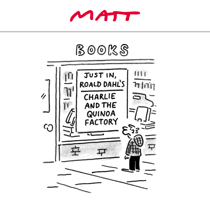 Matt Cartoons (@mattcartoonist) on Twitter photo ✍️ 'Just in, Roald Dahl's... Charlie and the quinoa factory'
My latest cartoon for tomorrow's <a href="/Telegraph/">The Telegraph</a>
Subscribe to my weekly newsletter to receive my unseen cartoons: telegraph.co.uk/premium/matt/?… ✍️ 'Just in, Roald Dahl's... Charlie and the quinoa factory'
My latest cartoon for tomorrow's <a href="/Telegraph/">The Telegraph</a>
Subscribe to my weekly newsletter to receive my unseen cartoons: telegraph.co.uk/premium/matt/?…