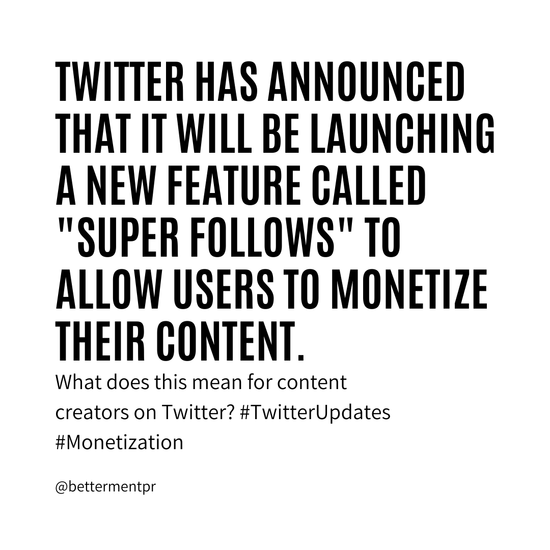 bettermentpr's tweet photo. Twitter has announced that it will be launching a new feature called "Super Follows" to allow users to monetize their content. 

#twitterupdates #monetization https://t.co/NW6HstODxE