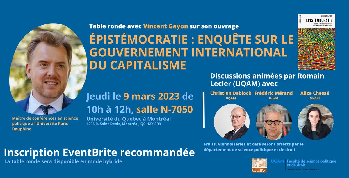 Table ronde le 9 mars prochain, de 10h à 12h.

Avec Vincent Gayon sur son ouvrage "Épistémocratie"

Les échanges, animés par le professeur en science politique de l’UQAM Romain Lecler, auront lieu avec :

@FredericMerand 
Christian Deblock
Alice Chessé

👇
ceim.uqam.ca/db/spip.php?pa…