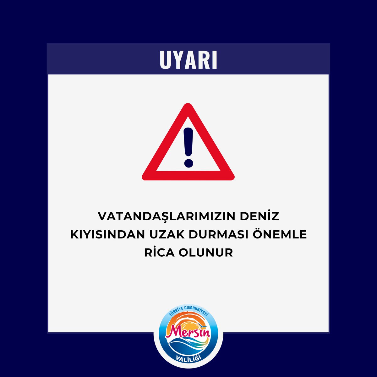 Mersin Valiliği: Vatandaşlarımızın deniz kıyısından uzak durması önemle rica olunur