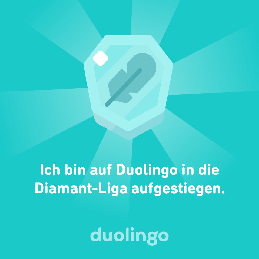 Ich bin auf Duolingo in die Diamant-Liga aufgestiegen.