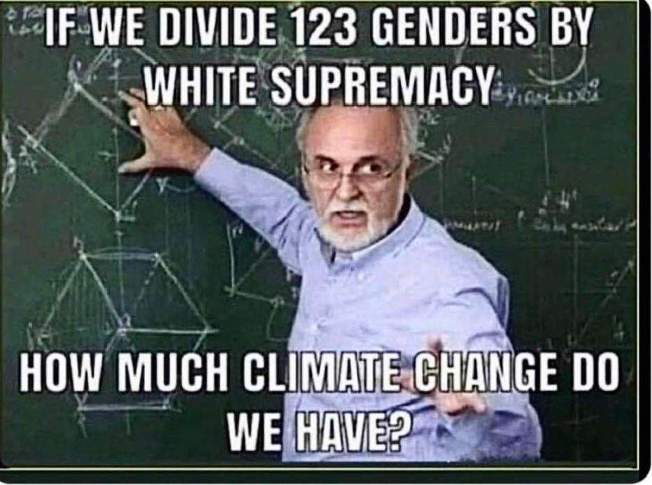 #ClimateScam 
#genderscam
#WhiteSupremacyScam
You're welcome.