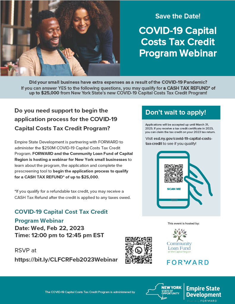 Join the Community Loan Fund as we co-host the "COVID-19 Capital Costs Tax Credit Program Webinar" with FORWARD and Empire State Development. Attend to learn more about this exciting program which may lead to your small business receiving up to 25K if you have new COVID expenses!