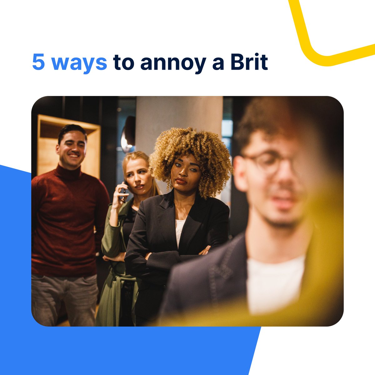 5 things you should never do around a British person:

🙅 Jump the queue.
🙅 Fail to apologise.
🙅 On moving objects, stand on the left.
🙅 Allow any silences in your conversation.
🙅 Invite yourself over.

#british  #humour