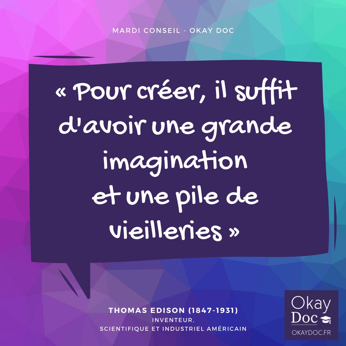 Okay_Doc's tweet photo. #MardiConseil « Pour créer, il suffit d'avoir une grande imagination et une pile de vieilleries. » Thomas Edison #OkayDoc 👌🎓 https://t.co/lGcgkv2FDI