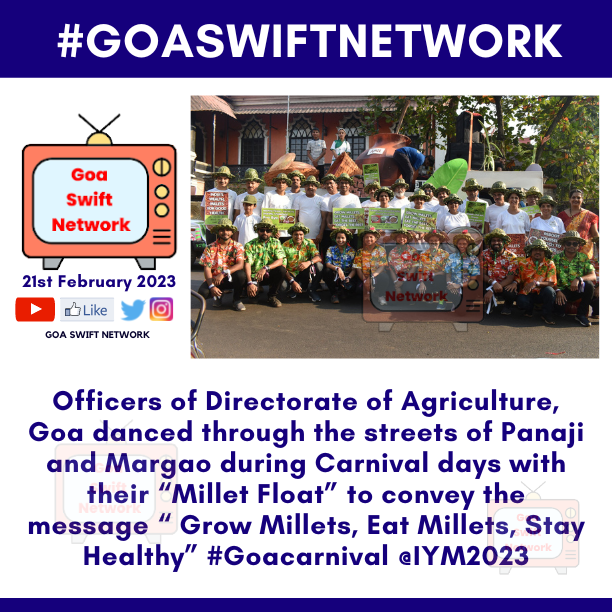 GoaSwift's tweet photo. #GoaSwiftNetwork : Officers of Directorate of Agriculture, Goa  danced through the streets of Panaji and Margao during Carnival days with their “Millet Float” to convey the message “ Grow Millets, Eat Millets, Stay Healthy”

#GoaCarnival 

@IYM2023 #Goa #NewsUpdate #CarnivalInGoa https://t.co/L8PgMOvs1X