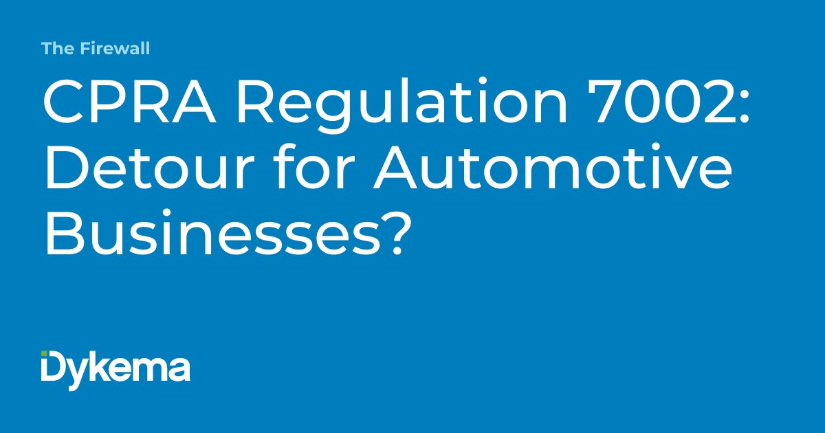 Dykema's tweet photo. "CPRA Regulation 7002: Detour for Automotive Businesses?" The Firewall blog post by Dykema's Dante Stella and Michelle Mayfield. #CPRA #CaliforniaLaw #AutoLaw #AutoIndustry #DataPrivacy https://t.co/BAP4SX0gsT https://t.co/Mhywj6NQRN