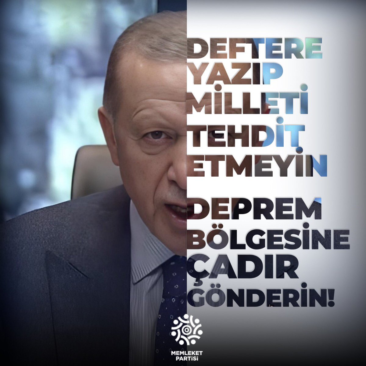 Milleti tehdit etmeyin. Deprem bölgesine çadır gönderin!