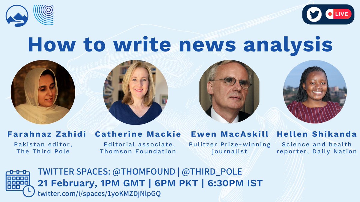 The Third Pole (@third_pole) on Twitter photo ✍️Twitter Spaces: How to write news analysis
🎙️Join us & <a href="/thomfound/">Thomson Foundation</a> IN ONE HOUR for a discussion w/ Farahnaz Zahidi (<a href="/FarahnazZahidi/">Farahnaz Zahidi Moazzam</a>), Catherine Mackie (<a href="/cathtm/">Catherine Mackie</a>), Ewen MacAskill (<a href="/ewenmacaskill/">Ewen MacAskill</a>) & Hellen Shikanda (<a href="/HellenShikandah/">Hellen Shikandah</a>).
📅Set a reminder: x.com/i/spaces/1yoKM… ✍️Twitter Spaces: How to write news analysis
🎙️Join us & <a href="/thomfound/">Thomson Foundation</a> IN ONE HOUR for a discussion w/ Farahnaz Zahidi (<a href="/FarahnazZahidi/">Farahnaz Zahidi Moazzam</a>), Catherine Mackie (<a href="/cathtm/">Catherine Mackie</a>), Ewen MacAskill (<a href="/ewenmacaskill/">Ewen MacAskill</a>) & Hellen Shikanda (<a href="/HellenShikandah/">Hellen Shikandah</a>).
📅Set a reminder: x.com/i/spaces/1yoKM…