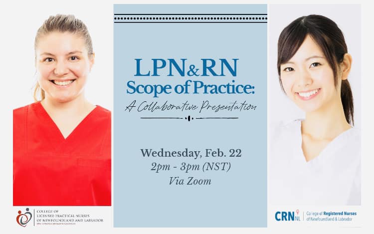 LPN &amp; RN Scope of Practice! The CRNNL and CLPNNL is holding an education session on Wednesday, February 22nd, from 2-3pm NST. This collaborative presentation will be held via zoom for all NL Nurses. To register, visit clpnnl.ca/events