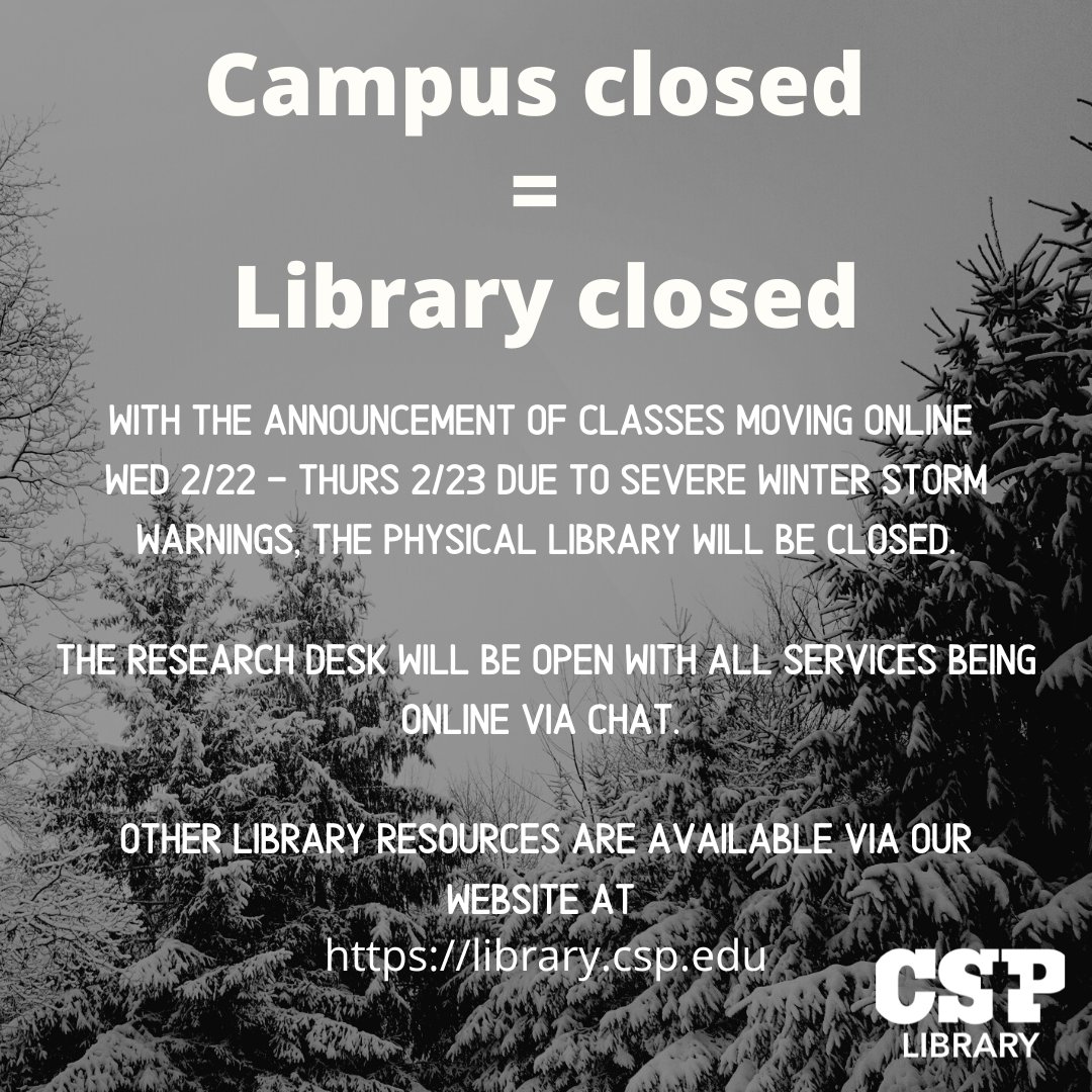 csplibrary's tweet image. The Library Technology Center building will be closed Wednesday, February 22, 2023 and Thursday, February 23, 2023 due to inclement weather. We will reopen on Friday, February 24, 2023. All usual services are available online. Stay safe!

library.csp.edu/home