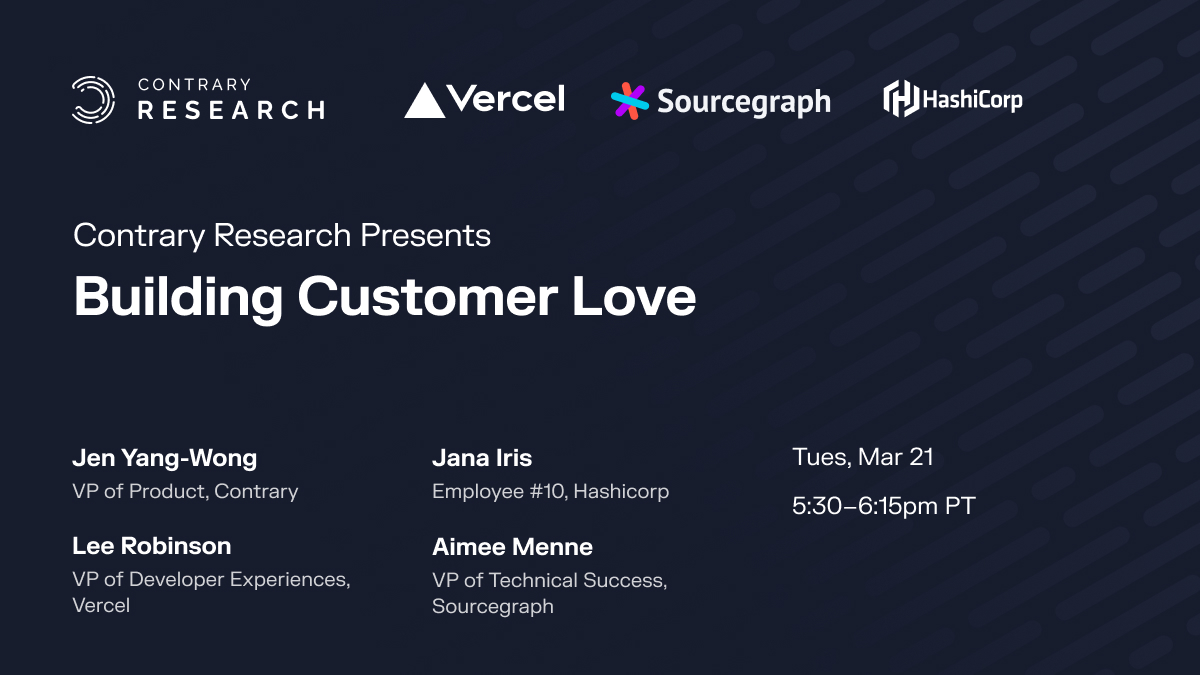 Contrary_Res's tweet photo. Announcing our upcoming Research event:

Join us on March 21st as @Jenyangwong hosts a conversation with @leeerob of @vercel, @jana_iris of @HashiCorp, and Aimee Menne of @sourcegraph for a conversation on building customer love. https://t.co/gaIQzqSmfG