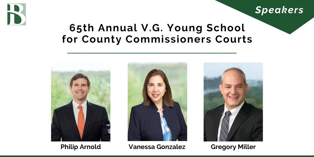 BHDA partners Philip Arnold, Vanessa A. Gonzalez, and Gregory Miller will present at the V.G. Young Institute's 65th Annual School for County Commissioners Courts. For more details on their presentation topics, click the following link: bit.ly/3EowLAY