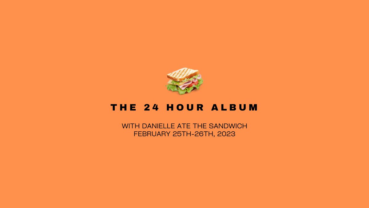 atetheSandwich's tweet photo. The 24 Hour Album is back, this Saturday, Feb. 25th-Feb. 26th, 2023! #DATS247 - https://t.co/bAdr85UdyE https://t.co/vXHV4RZ7nI